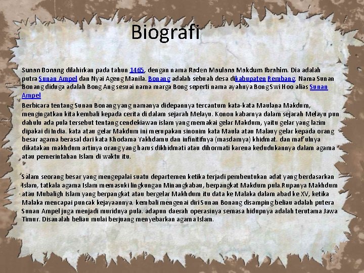 Biografi Sunan Bonang dilahirkan pada tahun 1465, dengan nama Raden Maulana Makdum Ibrahim. Dia