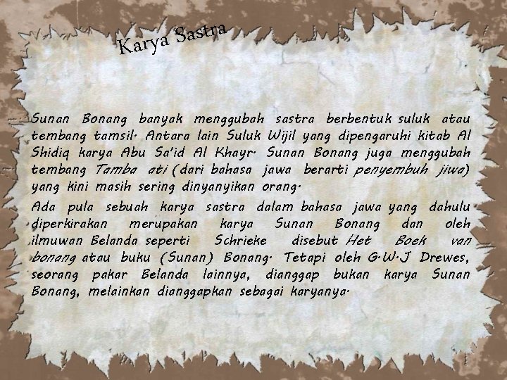 a r t s a S Karya Sunan Bonang banyak menggubah sastra berbentuk suluk