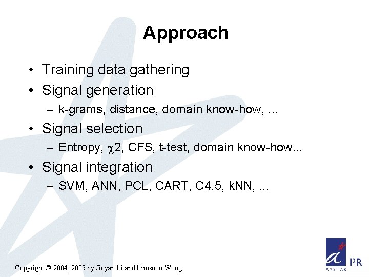 Approach • Training data gathering • Signal generation – k-grams, distance, domain know-how, .