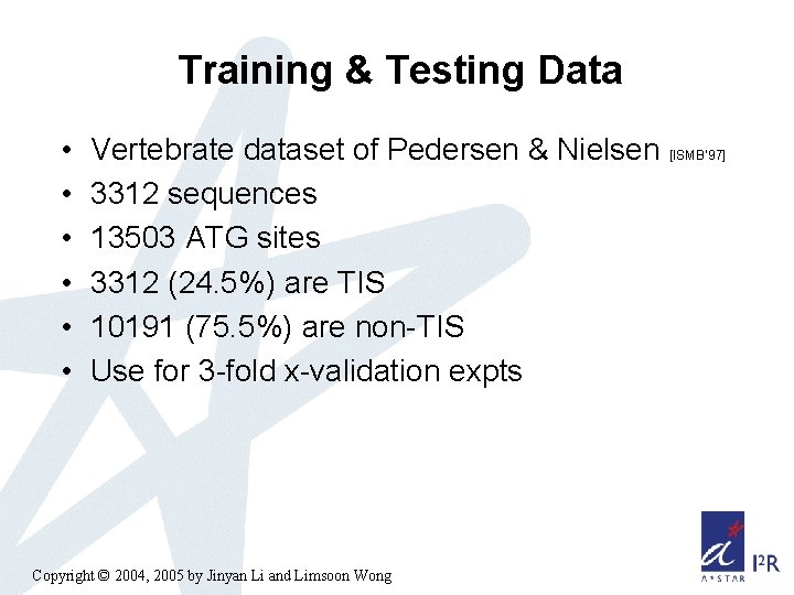 Training & Testing Data • • • Vertebrate dataset of Pedersen & Nielsen [ISMB’