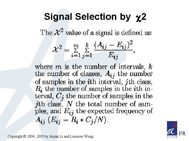 Signal Selection by 2 Copyright © 2004, 2005 by Jinyan Li and Limsoon Wong