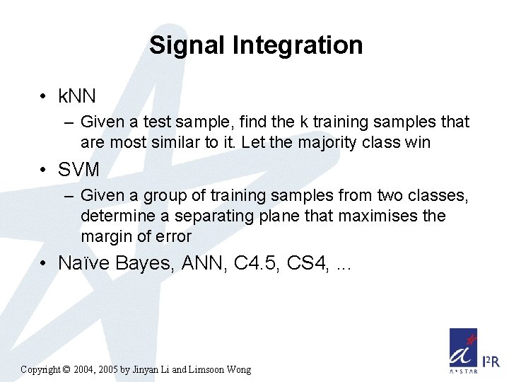 Signal Integration • k. NN – Given a test sample, find the k training