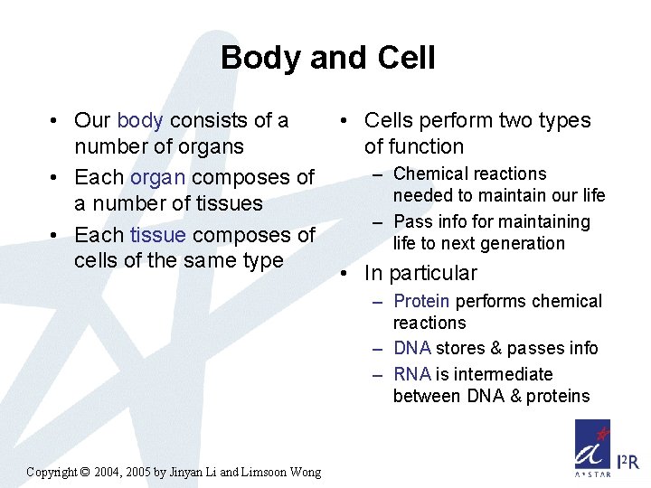 Body and Cell • Our body consists of a number of organs • Each