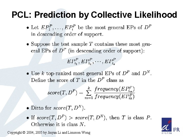 PCL: Prediction by Collective Likelihood Copyright © 2004, 2005 by Jinyan Li and Limsoon