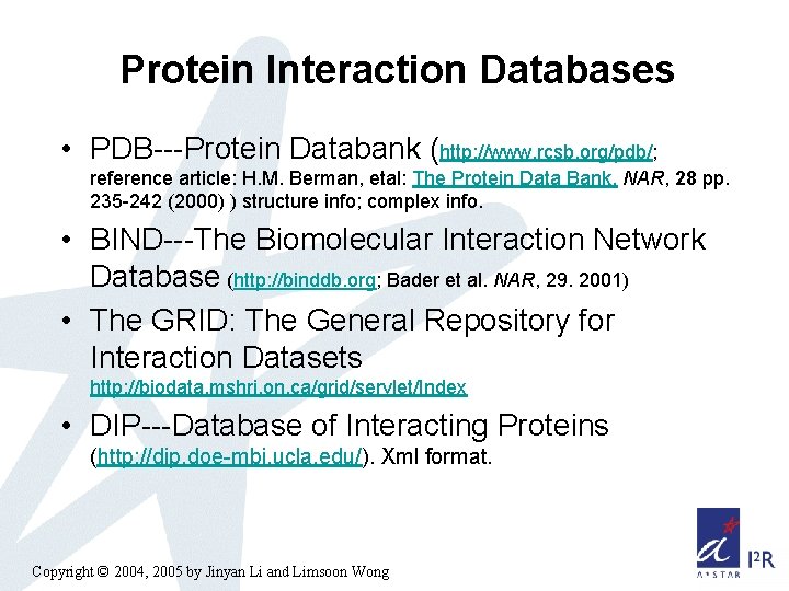 Protein Interaction Databases • PDB---Protein Databank (http: //www. rcsb. org/pdb/; reference article: H. M.