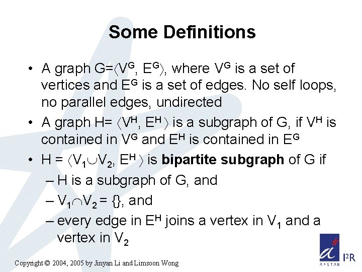 Some Definitions • A graph G= VG, EG , where VG is a set