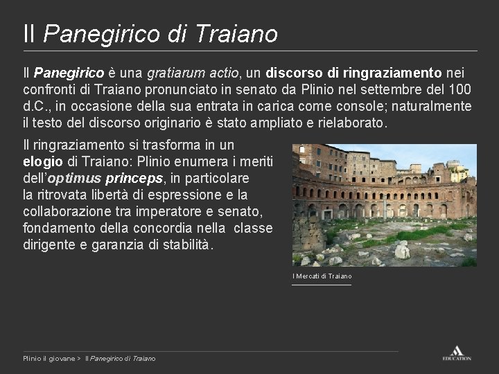 Il Panegirico di Traiano Il Panegirico è una gratiarum actio, un discorso di ringraziamento