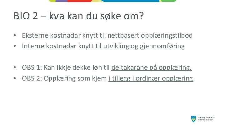 BIO 2 – kva kan du søke om? • Eksterne kostnadar knytt til nettbasert