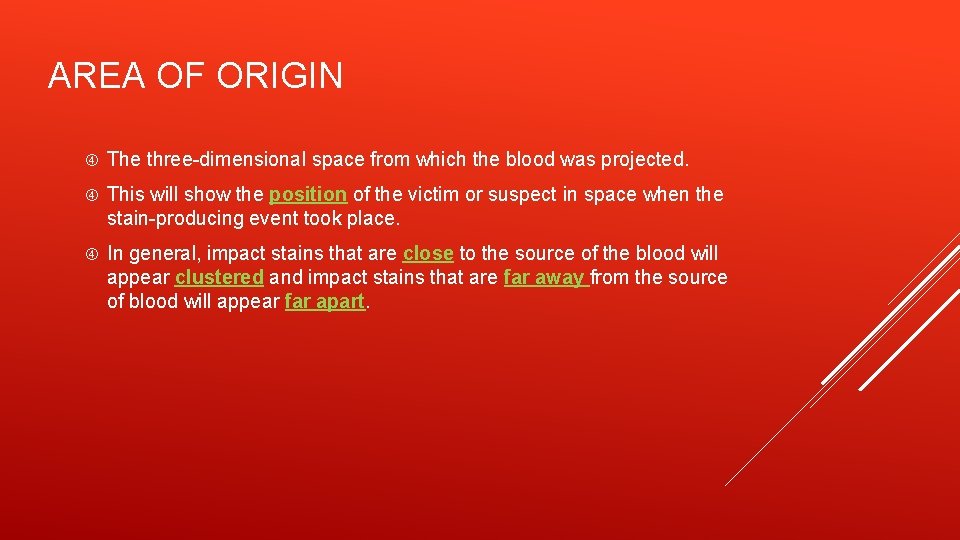 AREA OF ORIGIN The three-dimensional space from which the blood was projected. This will