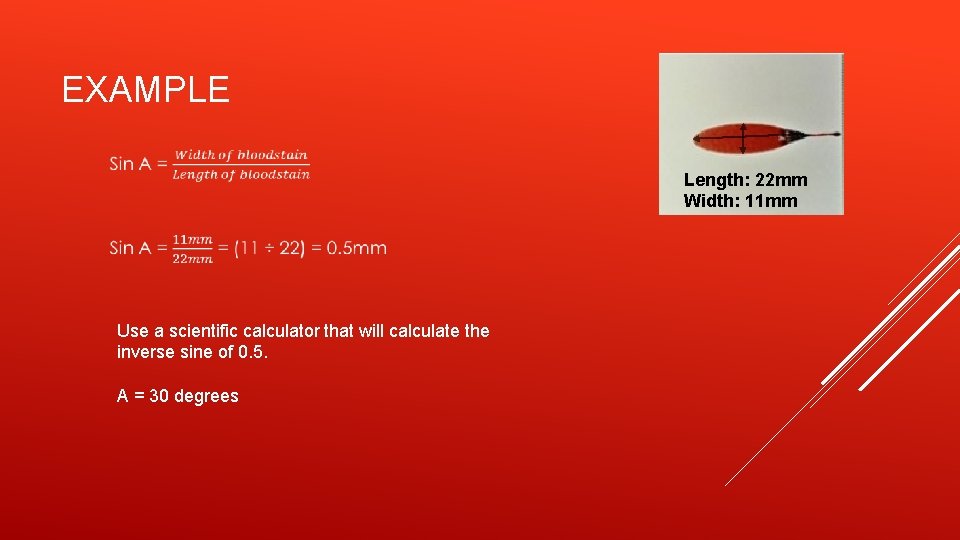 EXAMPLE Length: 22 mm Width: 11 mm Use a scientific calculator that will calculate