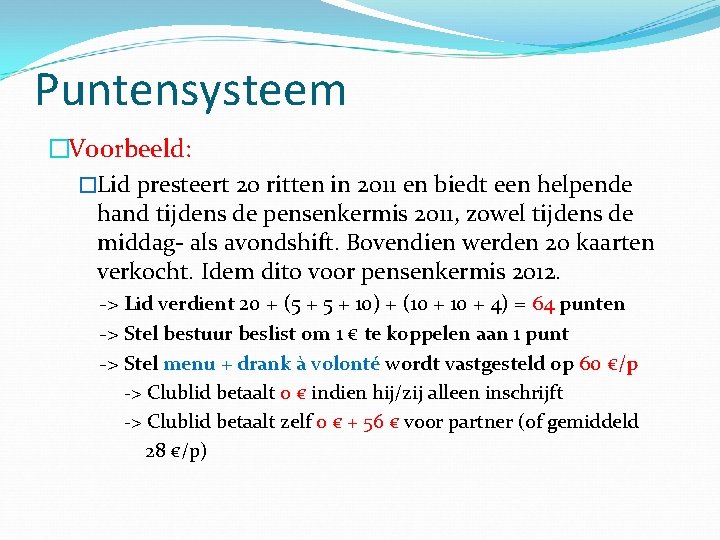 Puntensysteem �Voorbeeld: �Lid presteert 20 ritten in 2011 en biedt een helpende hand tijdens