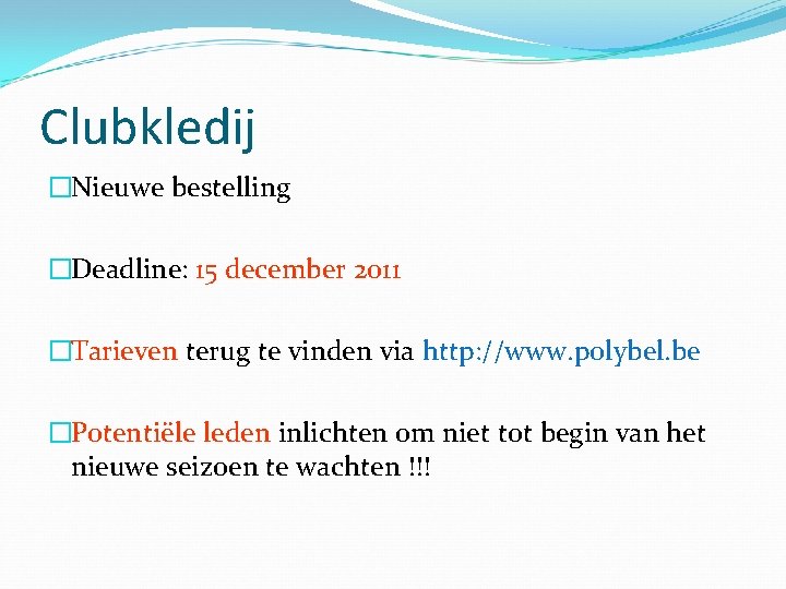 Clubkledij �Nieuwe bestelling �Deadline: 15 december 2011 �Tarieven terug te vinden via http: //www.