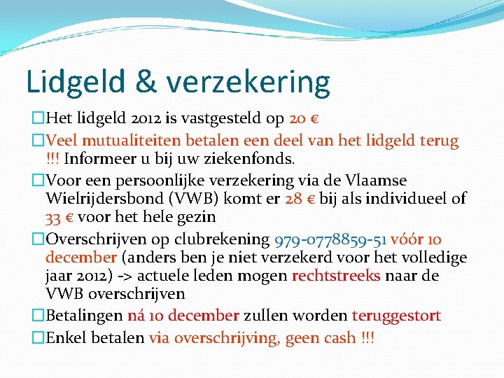 Lidgeld & verzekering �Het lidgeld 2012 is vastgesteld op 20 € �Veel mutualiteiten betalen