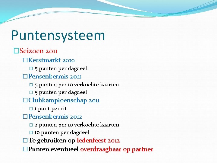 Puntensysteem �Seizoen 2011 �Kerstmarkt 2010 � 5 punten per dagdeel �Pensenkermis 2011 � 5