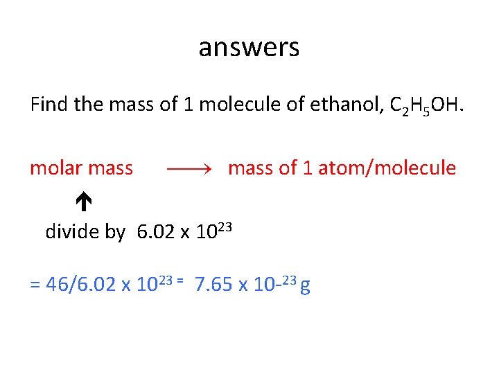 answers Find the mass of 1 molecule of ethanol, C 2 H 5 OH.