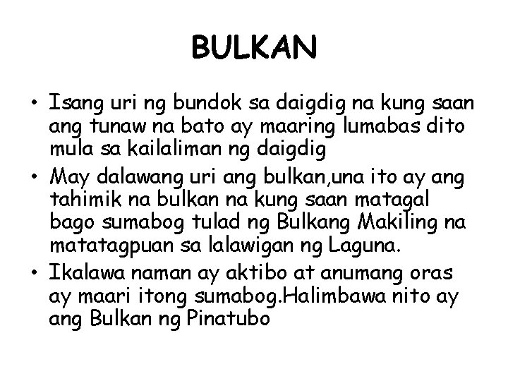 BULKAN • Isang uri ng bundok sa daigdig na kung saan ang tunaw na