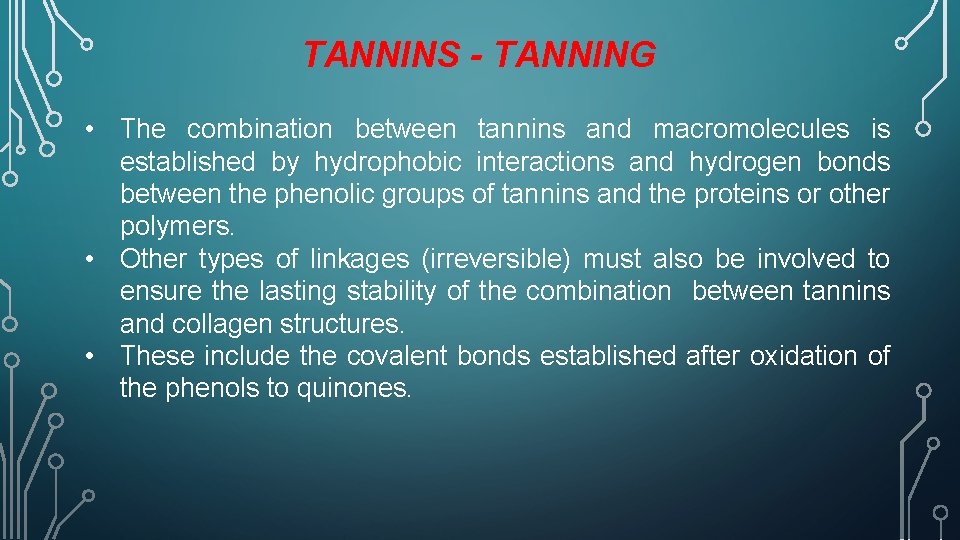 TANNINS - TANNING • The combination between tannins and macromolecules is established by hydrophobic