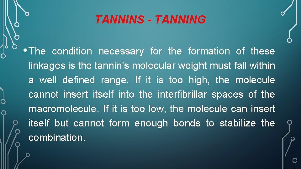 TANNINS - TANNING • The condition necessary for the formation of these linkages is