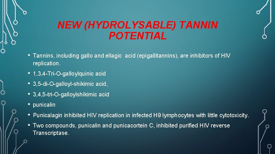 NEW (HYDROLYSABLE) TANNIN POTENTIAL • Tannins, including gallo and ellagic acid (epigallitannins), are inhibitors
