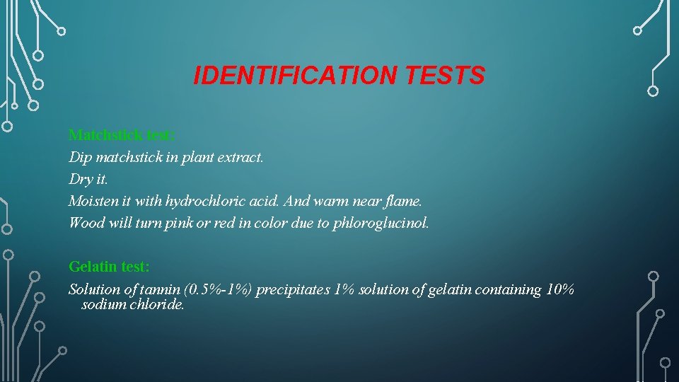 IDENTIFICATION TESTS Matchstick test: Dip matchstick in plant extract. Dry it. Moisten it with