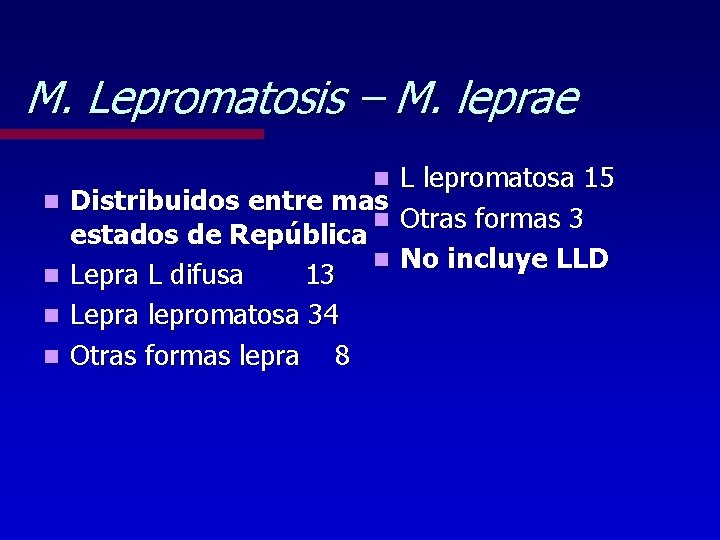 M. Lepromatosis – M. leprae n Distribuidos entre mas n estados de República n