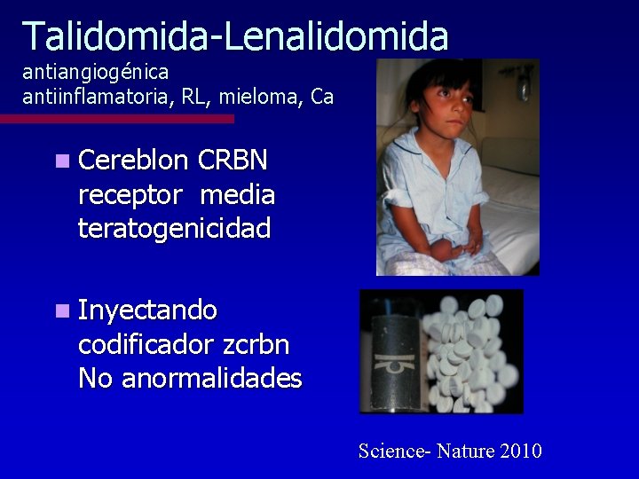 Talidomida-Lenalidomida antiangiogénica antiinflamatoria, RL, mieloma, Ca n Cereblon CRBN receptor media teratogenicidad n Inyectando