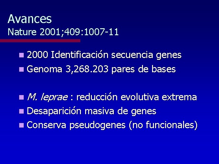 Avances Nature 2001; 409: 1007 -11 n 2000 Identificación secuencia genes n Genoma 3,