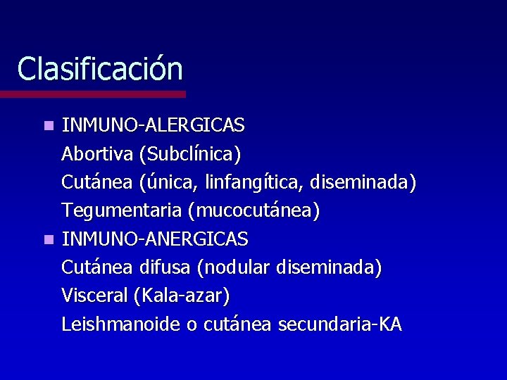 Clasificación INMUNO-ALERGICAS Abortiva (Subclínica) Cutánea (única, linfangítica, diseminada) Tegumentaria (mucocutánea) n INMUNO-ANERGICAS Cutánea difusa