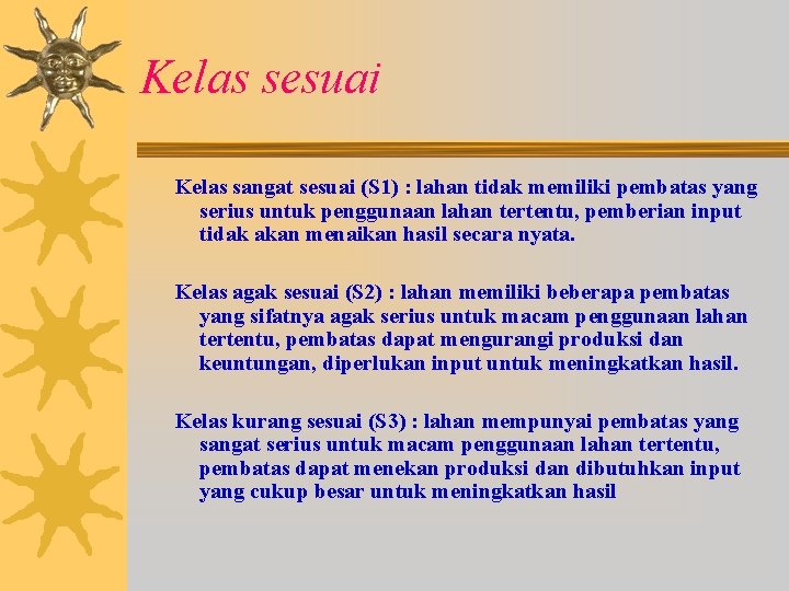 Kelas sesuai Kelas sangat sesuai (S 1) : lahan tidak memiliki pembatas yang serius