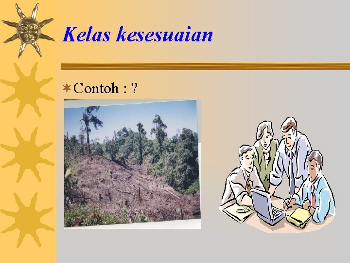 Kelas kesesuaian ¬Contoh : ? 