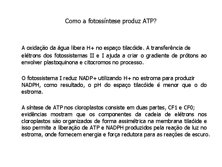 Como a fotossíntese produz ATP? A oxidação da água libera H+ no espaço tilacóide.