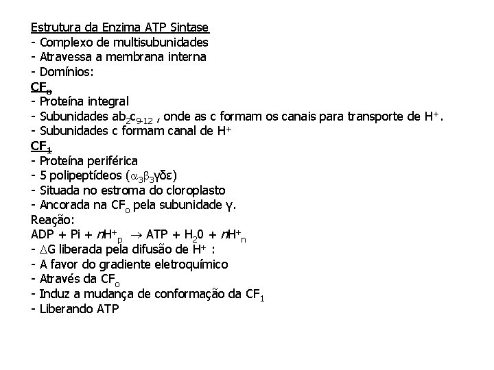 Estrutura da Enzima ATP Sintase - Complexo de multisubunidades - Atravessa a membrana interna