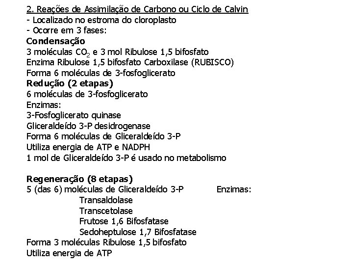 2. Reações de Assimilação de Carbono ou Ciclo de Calvin - Localizado no estroma