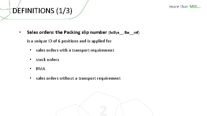 DEFINITIONS (1/3) • Sales orders: the Packing slip number (bstlyn__. lbn__ref) is a unique