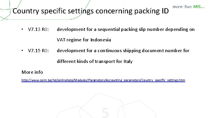 Country specific settings concerning packing ID • V 7. 13 R 0: development for