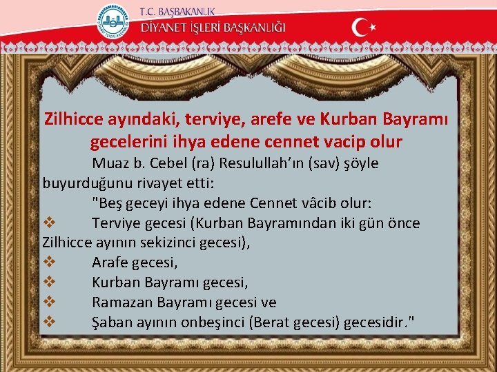 Zilhicce ayındaki, terviye, arefe ve Kurban Bayramı gecelerini ihya edene cennet vacip olur Muaz