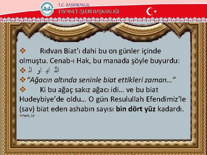 v Rıdvan Biat’ı dahi bu on günler içinde olmuştu. Cenab-ı Hak, bu manada şöyle