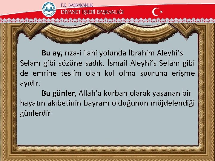 Bu ay, rıza-i ilahi yolunda İbrahim Aleyhi’s Selam gibi sözüne sadık, İsmail Aleyhi’s Selam