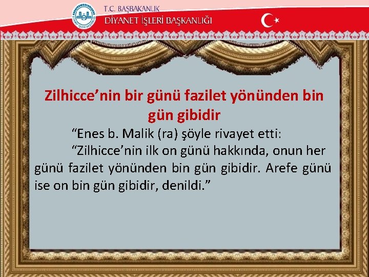 Zilhicce’nin bir günü fazilet yönünden bin gün gibidir “Enes b. Malik (ra) şöyle rivayet