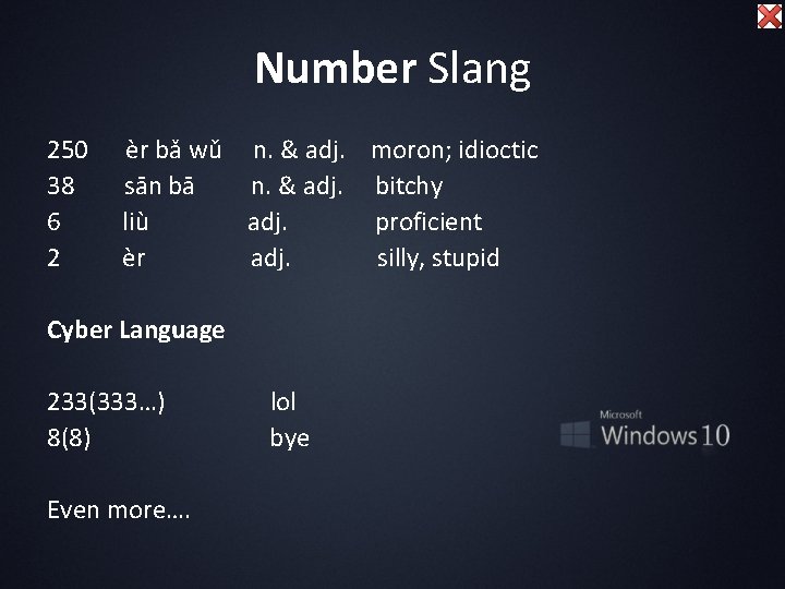 Number Slang 250 38 6 2 èr bǎ wǔ n. & adj. moron; idioctic