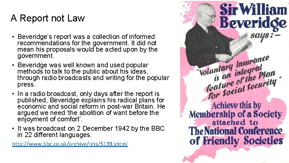 A Report not Law • Beveridge’s report was a collection of informed recommendations for