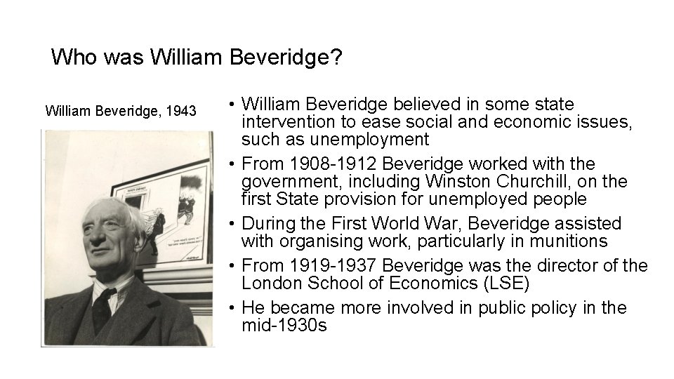 Who was William Beveridge? William Beveridge, 1943 • William Beveridge believed in some state