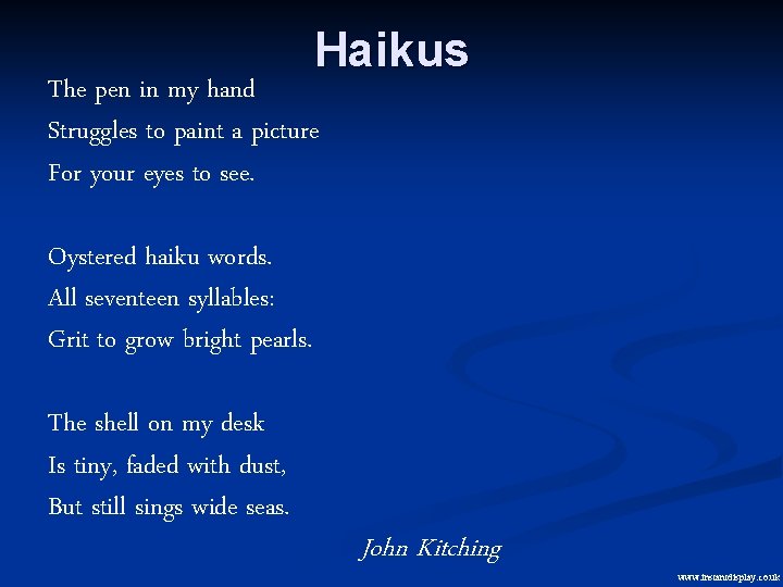 Haikus The pen in my hand Struggles to paint a picture For your eyes