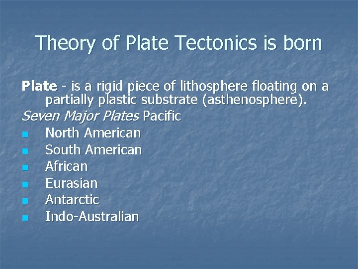 Theory of Plate Tectonics is born Plate - is a rigid piece of lithosphere