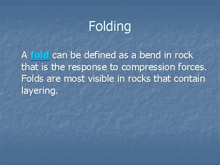 Folding A fold can be defined as a bend in rock that is the