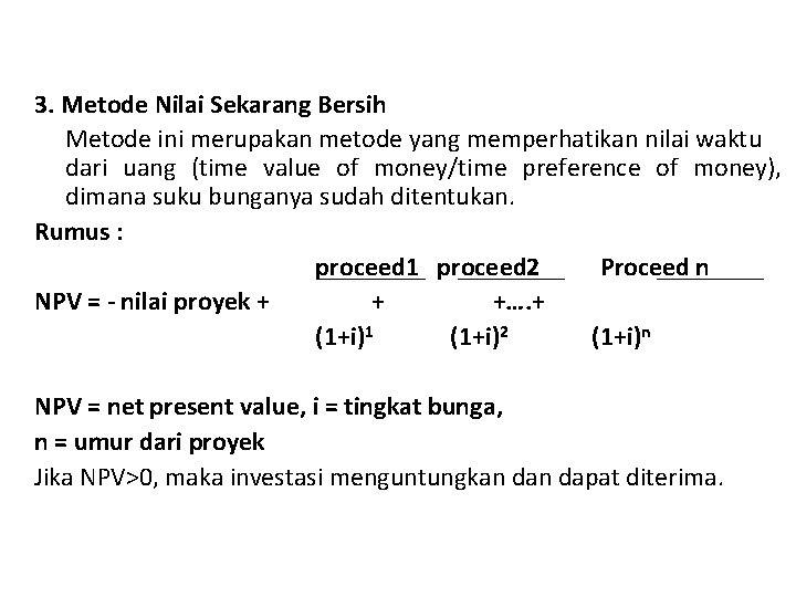 3. Metode Nilai Sekarang Bersih Metode ini merupakan metode yang memperhatikan nilai waktu dari