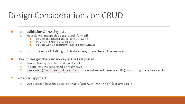 Design Considerations on CRUD ● Input validation & trusting data ○ How do we