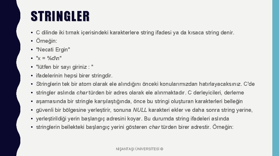 STRINGLER • C dilinde iki tırnak içerisindeki karakterlere string ifadesi ya da kısaca string