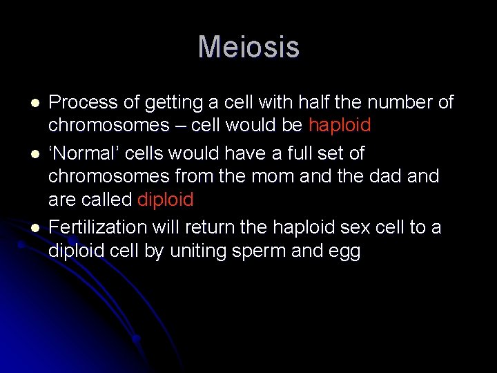 Meiosis l l l Process of getting a cell with half the number of