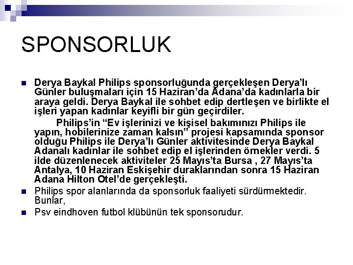 SPONSORLUK n n n Derya Baykal Philips sponsorluğunda gerçekleşen Derya’lı Günler buluşmaları için 15